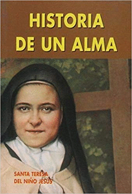 SANTA TERESITA DEL NIÑO JESUS-HISTORIA DE UN ALMA