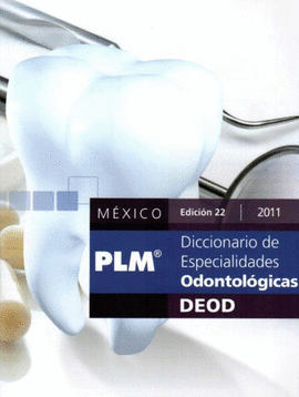 DICCIONARIO DE ESPECIALIDADES ODONTOLOGICAS PLM 2011