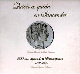 QUIEN ES QUIEN EN SANTANDER - 200 AÑOS DESPUES DE LA EMANCIPACION 1810-2010