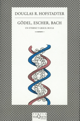 GODEL, ESCHER, BACH UN ETERNO Y GRACIL BUCLE