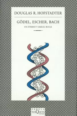 GODEL, ESCHER, BACH UN ETERNO Y GRACIL BUCLE