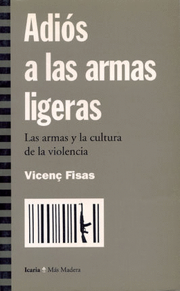 ADIOS A LAS ARMAS - ARMAS Y LA CULTURA DE LA VIOLENCIA