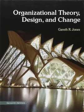 ORGANIZATIONAL THEORY, DESIGN, AND CHANGE