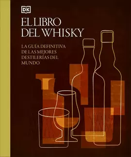 EL LIBRO DEL WHISKY: LA GUÍA DEFINITIVA DE LAS MEJORES DESTILERÍAS DEL MUNDO