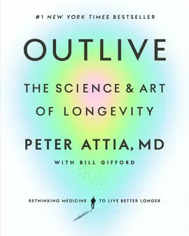 OUTLIVE: THE SCIENCE AND ART OF LONGEVITY