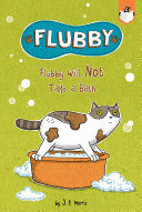 FLUBBY WILL NOT TAKE A BATH