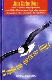 EL AGUILA QUE QUERIA SER AGUILA