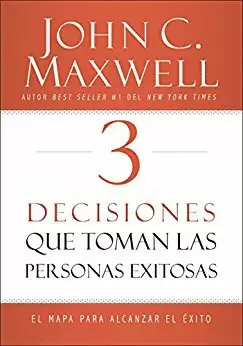 3 DECISIONES QUE TOMAN LAS PERSONAS EXITOSAS