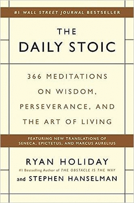 THE DAILY STOIC: 366 MEDITATIONS ON WISDOM, PERSEVERANCE, AND THE ART OF LIVING