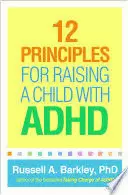 12 PRINCIPLES FOR RAISING A CHILD WITH ADHD