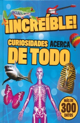 INCREIBLE! CURIOSIDADES ACERCA DE TODO