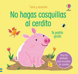 NO HAGAS COSQUILLAS CERDITO - LIBRO SONIDO