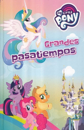 MY LITTLE PONY GRANDES PASA TIEMPOS