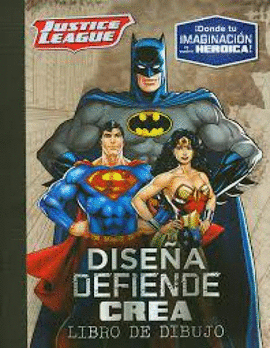 JUSTICE LEAGUE DISEÑA DEFIENDE CREA LIBRO DE DIBUJO