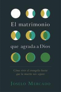 MATRIMONIO QUE AGRADA A DIOS, EL