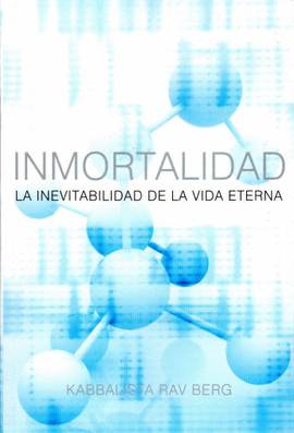 INMORTALIDAD - LA INEVITABILIDAD DE LA VIDA ETERNA