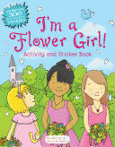 I'M A FLOWER GIRL! ACTIVITY AND STICKER BOOK