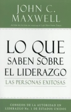 LO QUE SABEN SOBRE EL LIDERAZGO LAS PERSONAS EXITOSAS