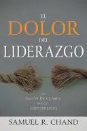 EL DOLOR DEL LIDERAZGO: UN SALÓN DE CLASES PARA EL CRECIMIENTO