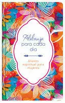ALABANZA PARA CADA DÍA: ALIENTO ESPIRITUAL PARA MUJERES