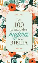 LAS 100 PRINCIPALES MUJERES DE LA BIBLIA: THE TOP 100 WOMEN OF THE BIBLE