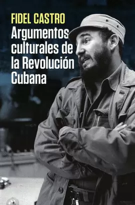 ARGUMENTOS CULTURALES DE LA REVOLUCIÓN CUBANA