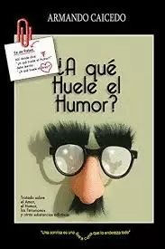 A QUE HUELE EL HUMOR ?