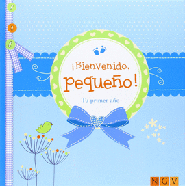 BIENVENIDO PEQUEÑO. TU PRIMER AÑO