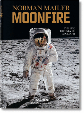 NORMAN MAILER. MOONFIRE. THE EPIC JOURNEY OF APOLLO 11