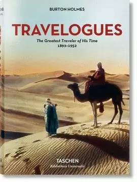 BURTON HOLMES. TRAVELOGUES. THE GREATEST TRAVELER OF HIS TIME