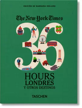NYT. 36 HOURS. LONDON Y OTROS DESTINOS