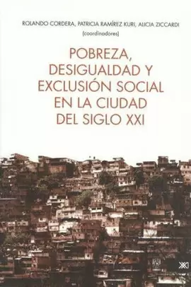 POBREZA, DESIGUALDAD Y EXCLUSIÓN SOCIAL EN LA CIUDAD DEL SIGLO XXI