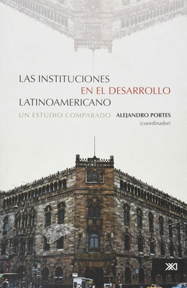 INSTITUCIONES EN EL DESARROLLO LATINOAMERICANO