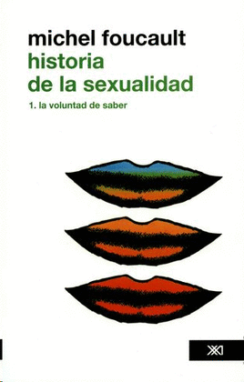 HISTORIA DE LA SEXUALIDAD I. LA VOLUNTAD DE SABER