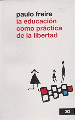 EDUCACION COMO PRACTICA (2ª ED) DE LA LIBERTAD, LA