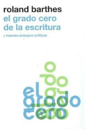 GRADO CERO DE LA ESCRITURA (2ª ED) Y NUEVOS ENSAYOS CRITICOS, EL