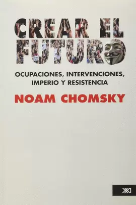 CREAR EL FUTURO - OCUPACIONES, INTERVENCIONES, IMPERIO Y RESISTENCIA