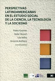 PERSPECTIVAS LATINOAMERICANAS EN EL ESTUDIO SOCIAL DE LA CIENCIA, LA TECNOLOGIA Y LA SOCIEDAD