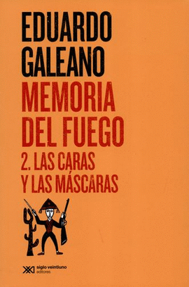 MEMORIA DEL FUEGO 2. LAS CARAS Y LAS MÁSCAERAS