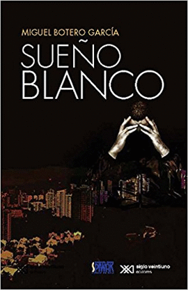 SUEÑO BLANCO / MIGUEL BOTERO GARCÍA.