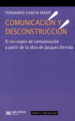 COMUNICACIÓN Y DESCONSTRUCCIÓN : EL COMCEPTO DE COMUNICACIÓN A PARTIR DE LA OBRA