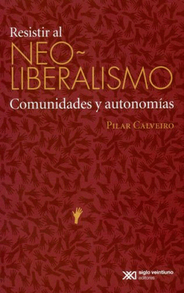 RESISTIR AL NEOLIBERALISMO. COMUNIDADES Y AUTONOMÍAS