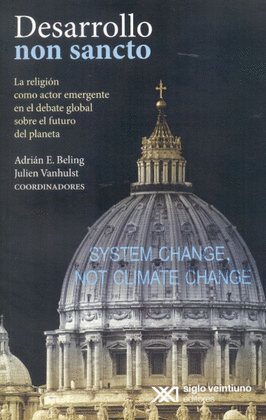 DESARROLLO NON SANCTO. LA RELIGIÓN COMO ACTO EMERGENTE EN EL DEBATE GLOBAL SOBRE EL FUTURO DEL PLANETA