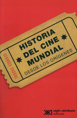HISTORIA DEL CINE MUNDIAL. DESDE LOS ORÍGENES
