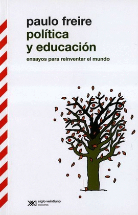 POLÍTICA Y EDUCACIÓN - ENSAYOS PARA REINVENTAR EL MUNDO