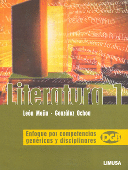 LITERATURA I, ENFOQUE POR COMPETENCIAS GENERICAS Y DISCIPLINARES