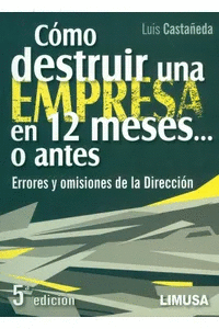 CÓMO DESTRUIR UNA EMPRESA EN DOCE MESES O ANTES