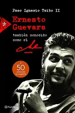 ERNESTO GUEVARA, TAMBIÉN CONOCIDO COMO EL CHE