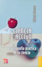 CIENCIA Y ACCIÓN : UNA FILOSOFÍA PRÁCTICA DE LA CIENCIA