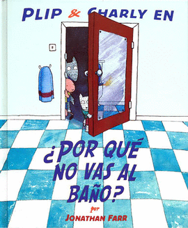 POR QUE NO VAS AL BAÑO?